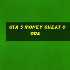 gta 5 money cheat code