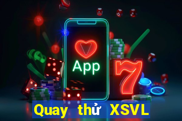 Quay thử XSVL ngày 23