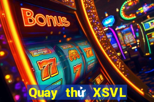 Quay thử XSVL ngày 23