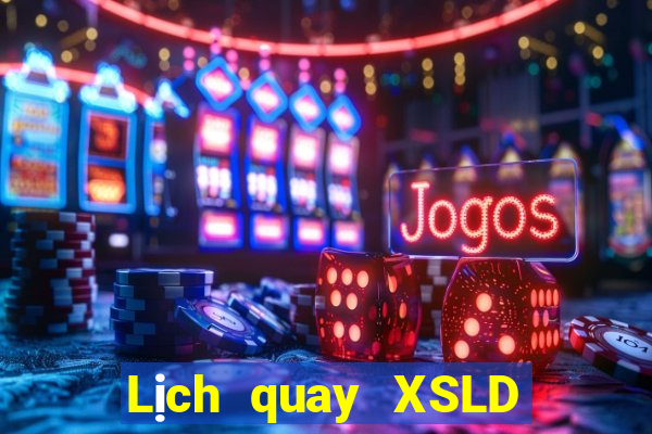 Lịch quay XSLD ngày 12