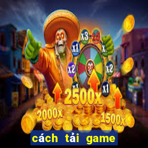 cách tải game đổi thưởng