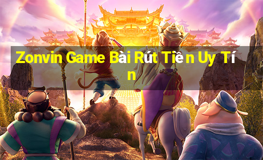 Zonvin Game Bài Rút Tiền Uy Tín