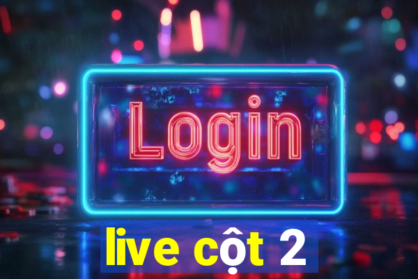 live cột 2