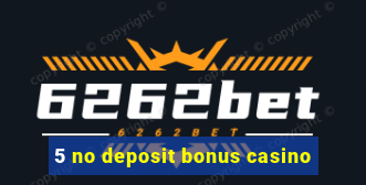 5 no deposit bonus casino