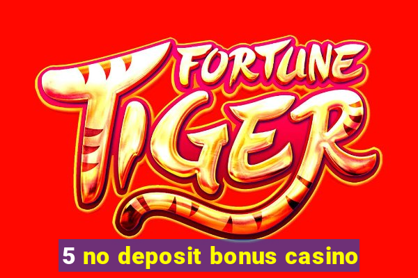 5 no deposit bonus casino