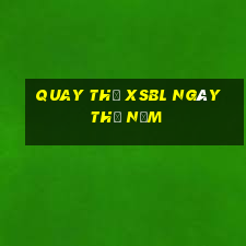 Quay thử XSBL ngày thứ năm