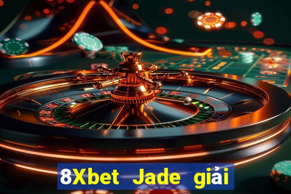 8Xbet Jade giải trí Đăng nhập