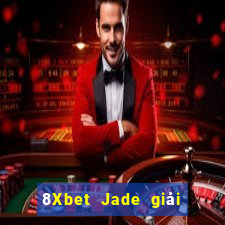 8Xbet Jade giải trí Đăng nhập