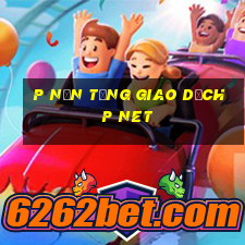 p Nền tảng giao dịch p Net