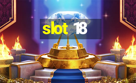 slot 18