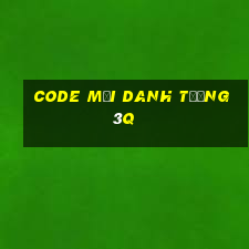 code mới danh tướng 3q