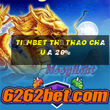 tiềnbet Thể thao Châu Á 20%