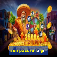 sun pazuru là gì