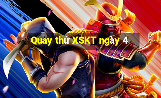 Quay thử XSKT ngày 4