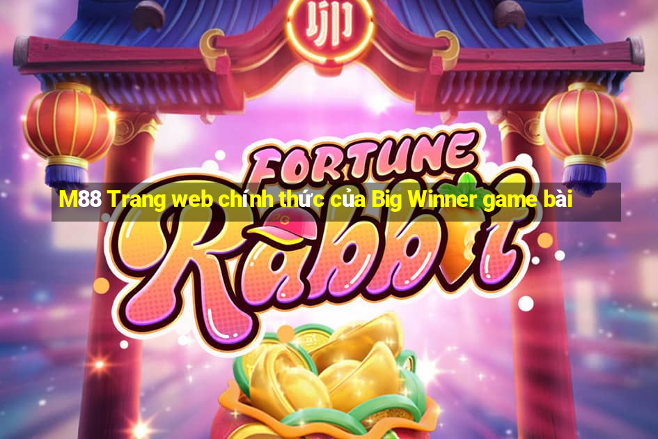 M88 Trang web chính thức của Big Winner game bài