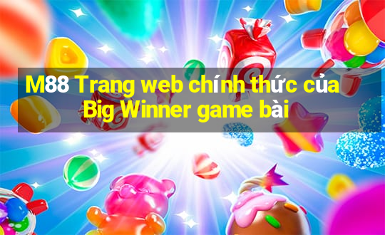 M88 Trang web chính thức của Big Winner game bài