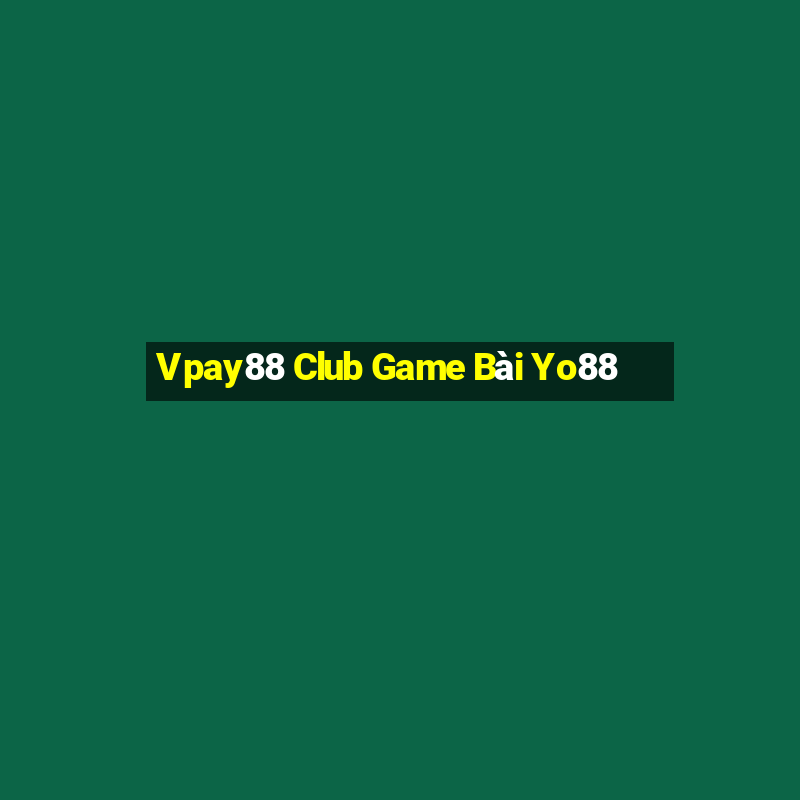 Vpay88 Club Game Bài Yo88