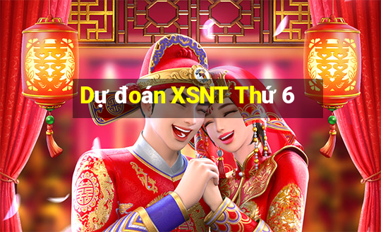 Dự đoán XSNT Thứ 6