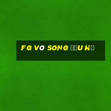 fg võ song đấu hổ