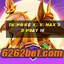 Thống kê Xổ Số Max 3D ngày 16