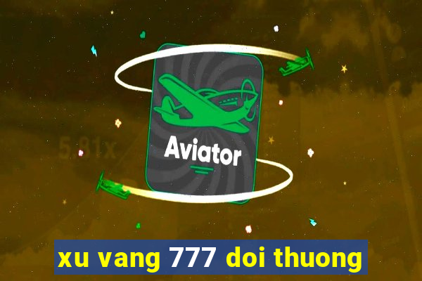 xu vang 777 doi thuong