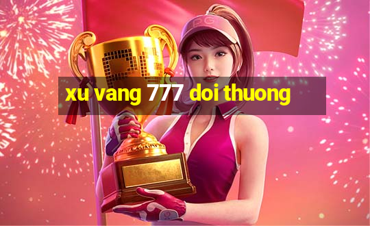 xu vang 777 doi thuong