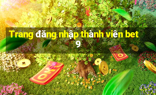 Trang đăng nhập thành viên bet9