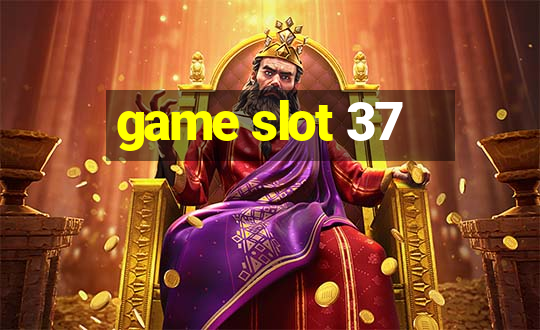 game slot 37