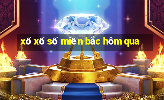 xổ xổ số miền bắc hôm qua