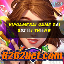 Vipgamebai Game Bài B52 Đổi Thưởng