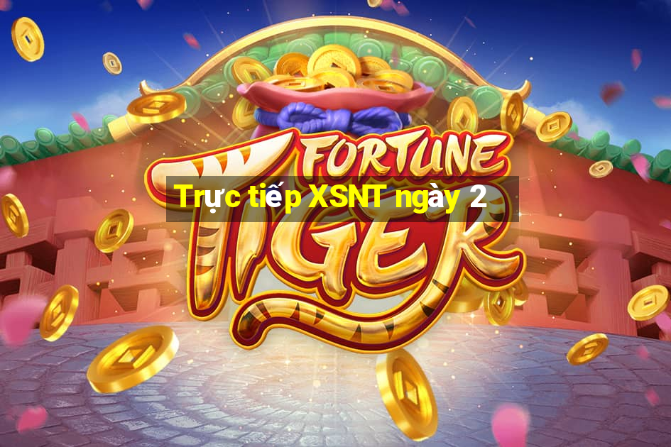 Trực tiếp XSNT ngày 2