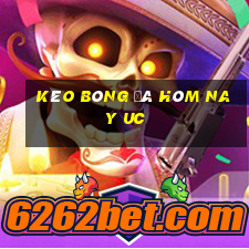 kèo bóng đá hôm nay uc