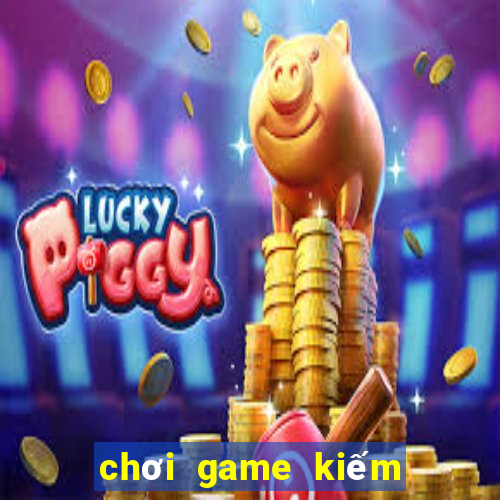 chơi game kiếm tiền ảo