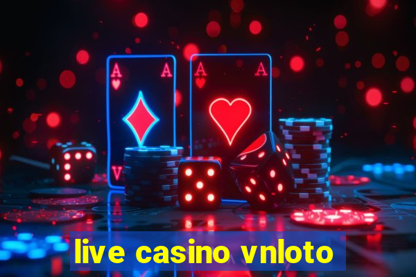 live casino vnloto