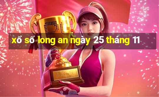 xổ số long an ngày 25 tháng 11