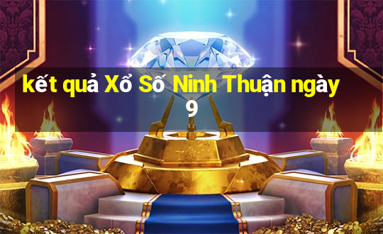 kết quả Xổ Số Ninh Thuận ngày 9