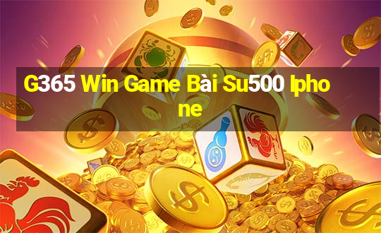 G365 Win Game Bài Su500 Iphone