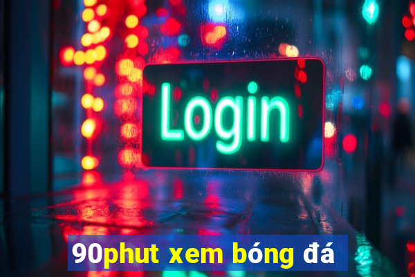 90phut xem bóng đá