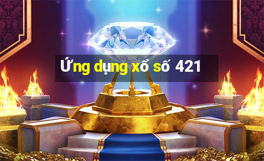 Ứng dụng xổ số 421