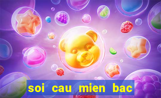 soi cau mien bac lat lien tuc