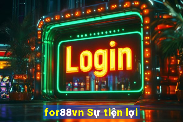 for88vn Sự tiện lợi