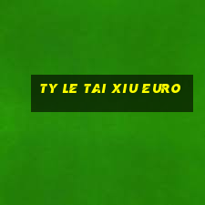 ty le tai xiu euro