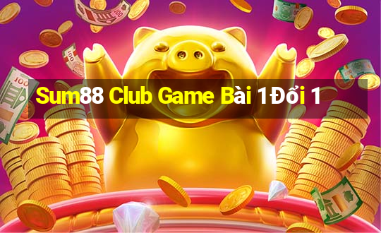 Sum88 Club Game Bài 1 Đổi 1