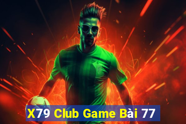 X79 Club Game Bài 77