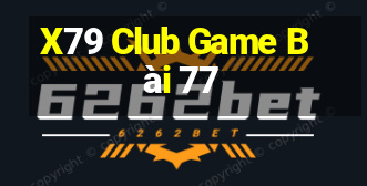 X79 Club Game Bài 77