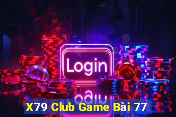 X79 Club Game Bài 77