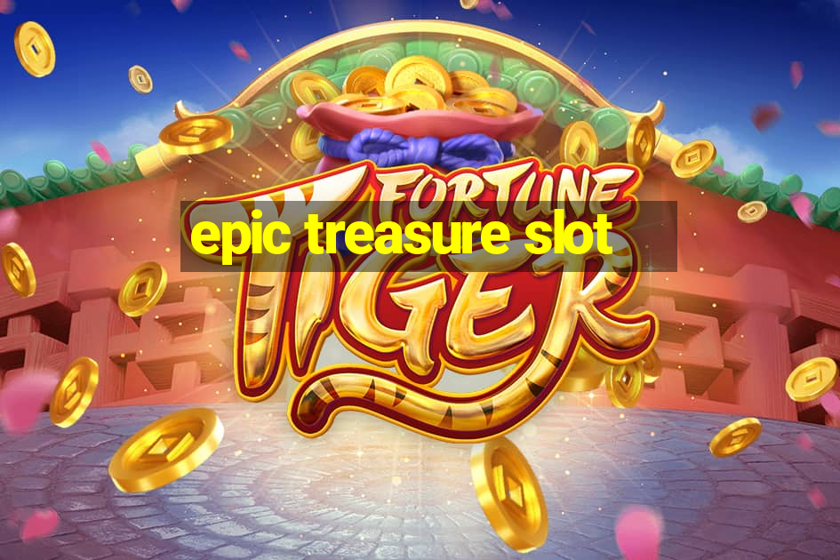 epic treasure slot