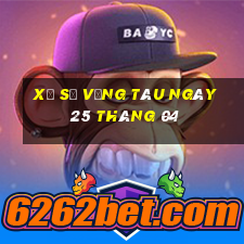 xổ số vũng tàu ngày 25 tháng 04