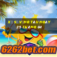 xổ số vũng tàu ngày 25 tháng 04