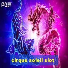 cirque soleil slot